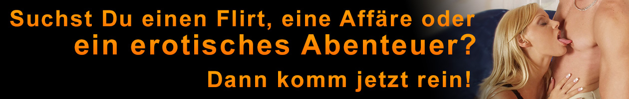 Suchst Du einen diskreten Seitensprung, eine heimliche Affäre oder einfach ein erotisches Abenteuer?